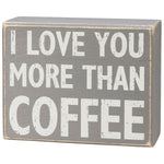 I Love You More Than Coffee Sign