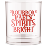 Bourbon Makes Spirits Bright Bourbon Whiskey Rocks Glass