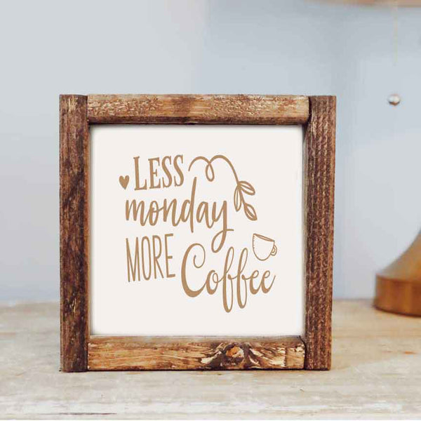 Less Moday More Coffee Sign
