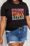 Simply Love Full Size EVERYTHING HAPPENS FOR A REASON Graphic Cotton T-Shirt
