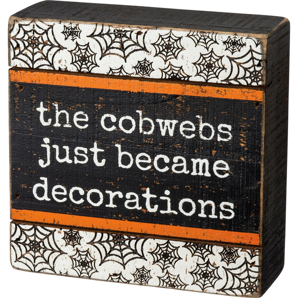 Cobwebs just Became Decorations Sign