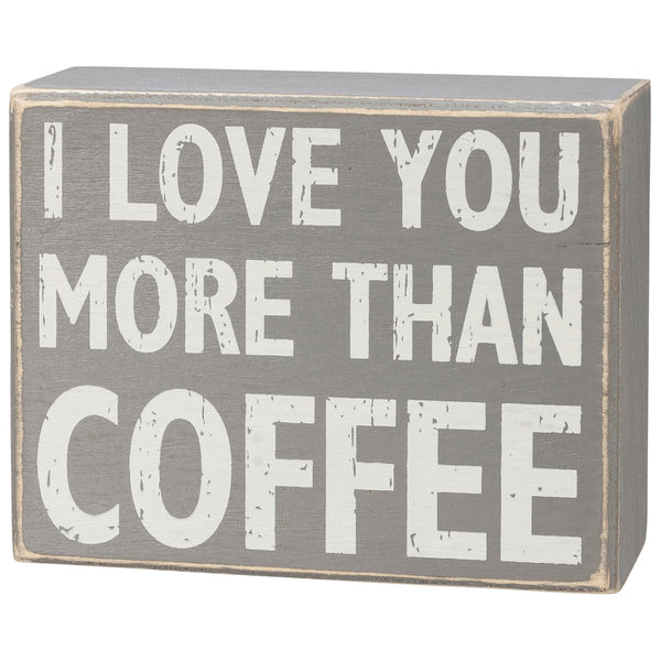 I Love You More Than Coffee Sign